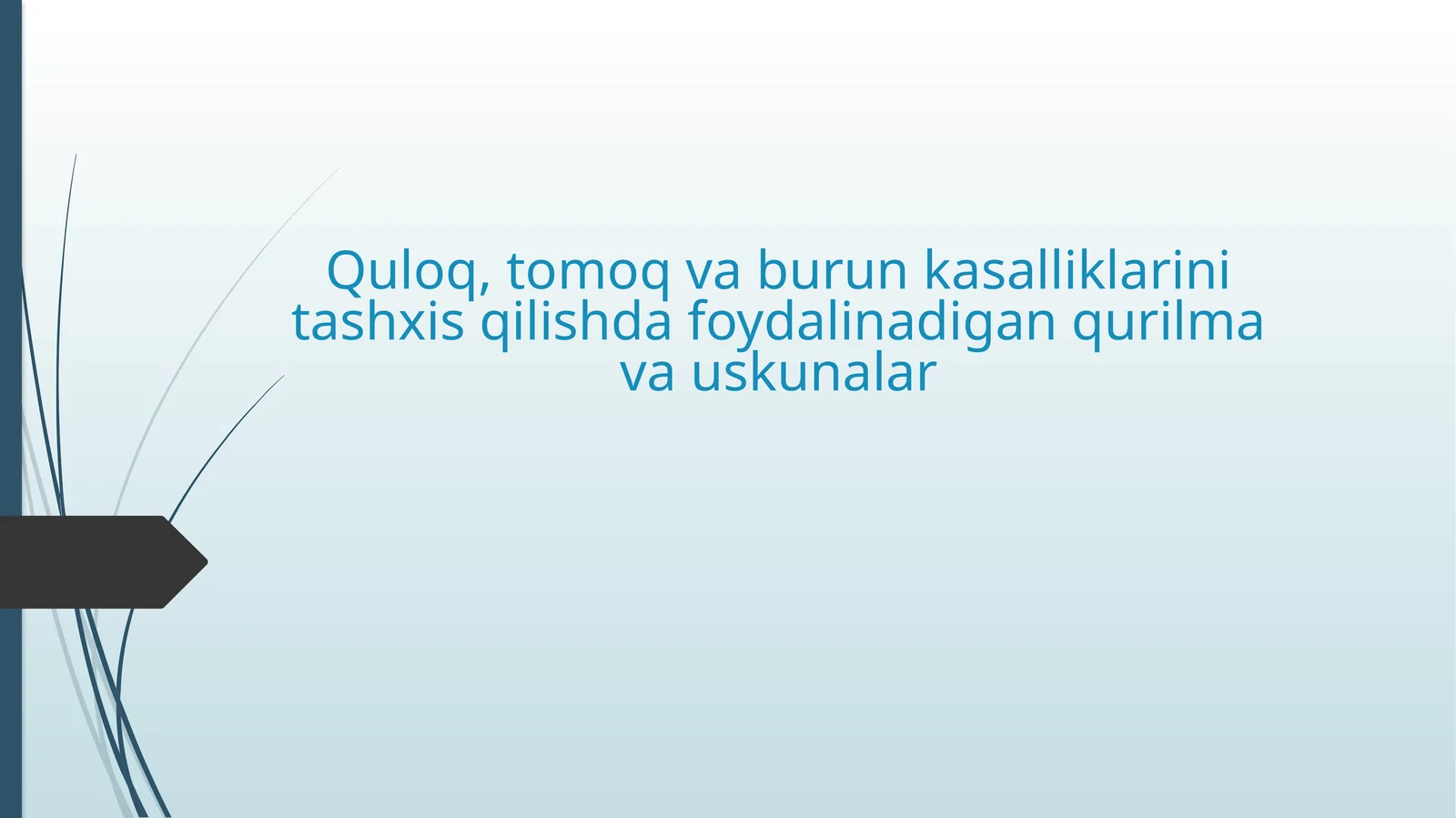 Quloq,tomoq va burun kasalliklarini tashxis qilishda foydalaniladigan qurilma va uskunalar