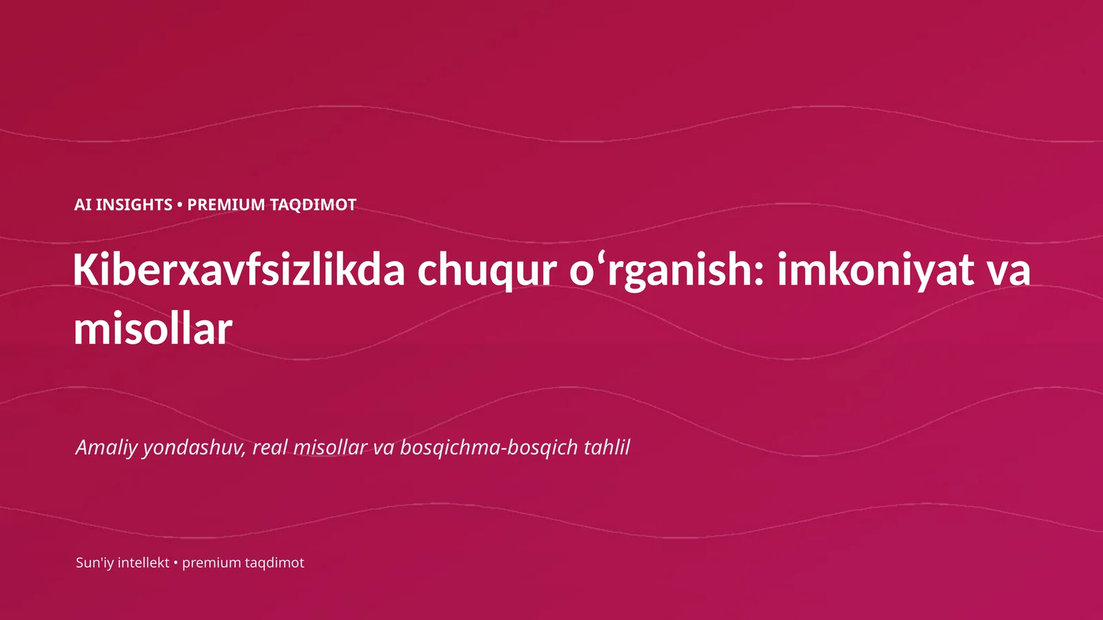 Kiberxavfsizlikda chuqur oʻrganish: imkoniyat va misollar