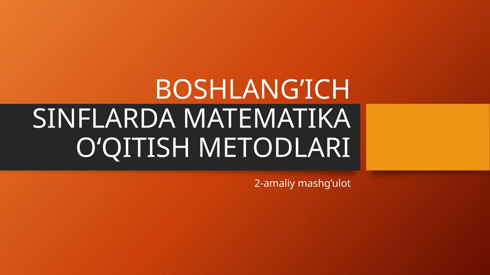 Boshlang‘ich sinflarda matematika o‘qitish metоdlari