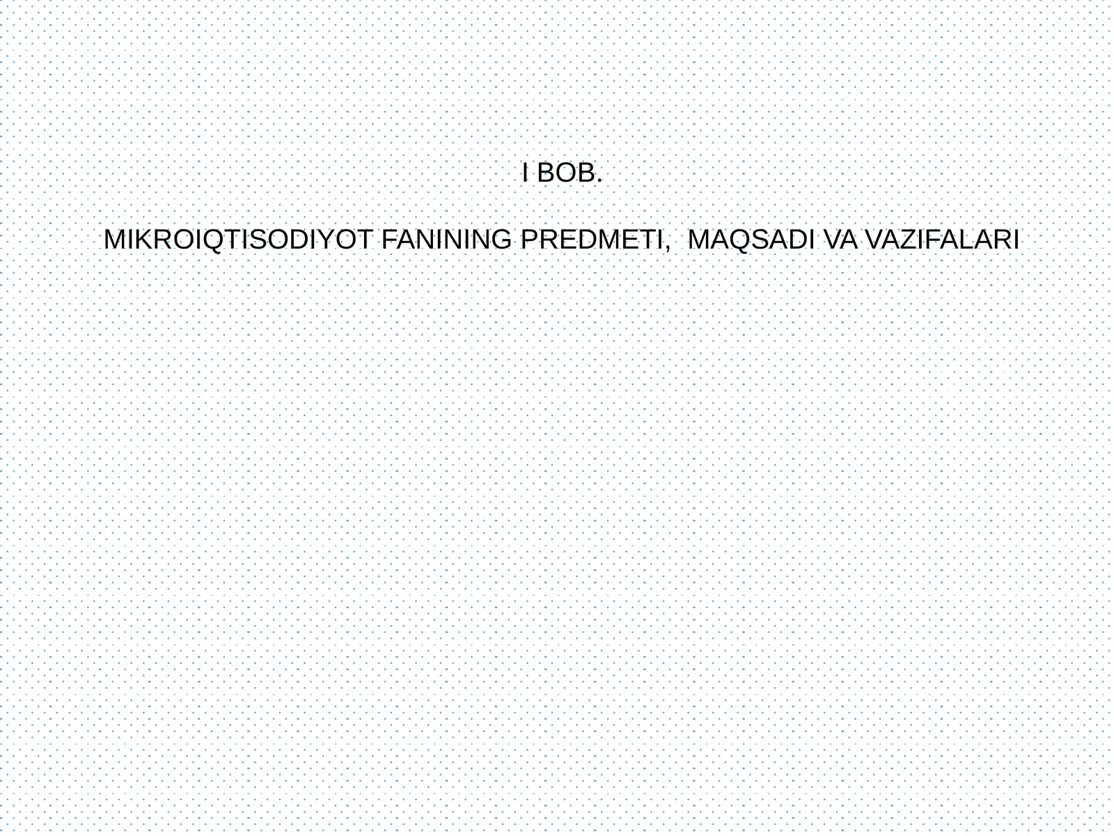 MIKROIQTISODIYOT FANINING PREDMETI, MAQSADI VA VAZIFALARI