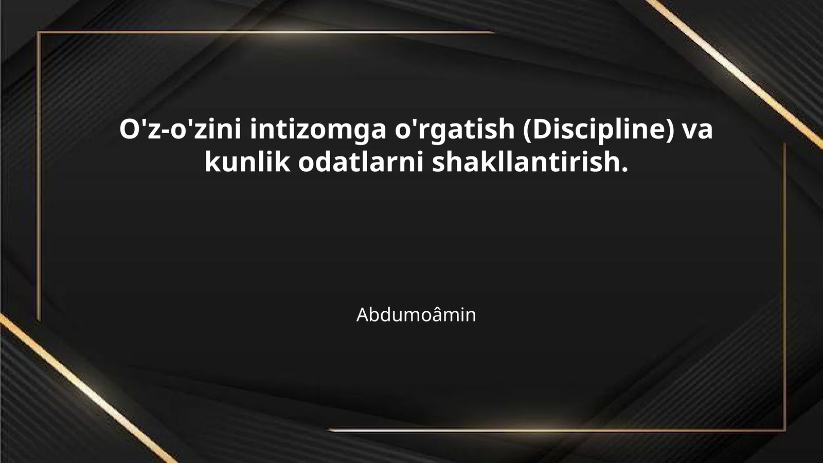 O'z-o'zini intizomga o'rgatish (Discipline) va kunlik odatlarni shakllantirish