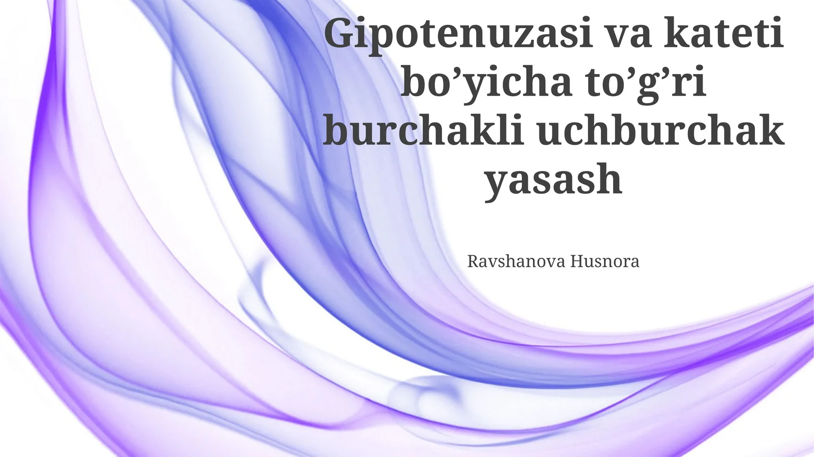 Gipotenuzasi va kateti boʼyicha toʼgʼri burchakli uchburchak yasash