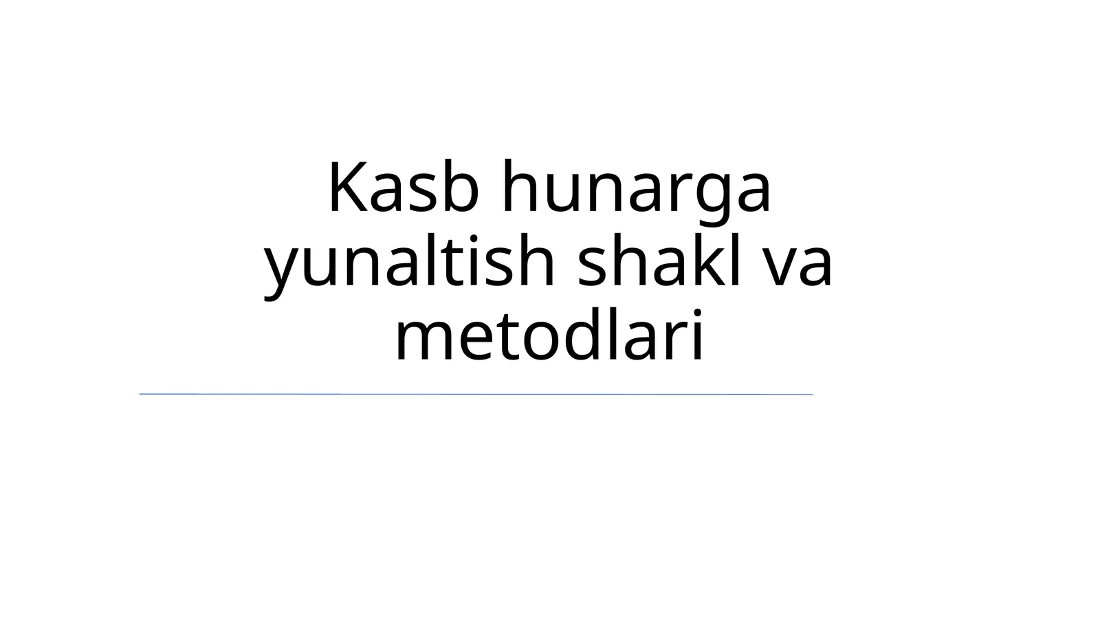 Kasb hunarga yunaltish shakl va metodlari
