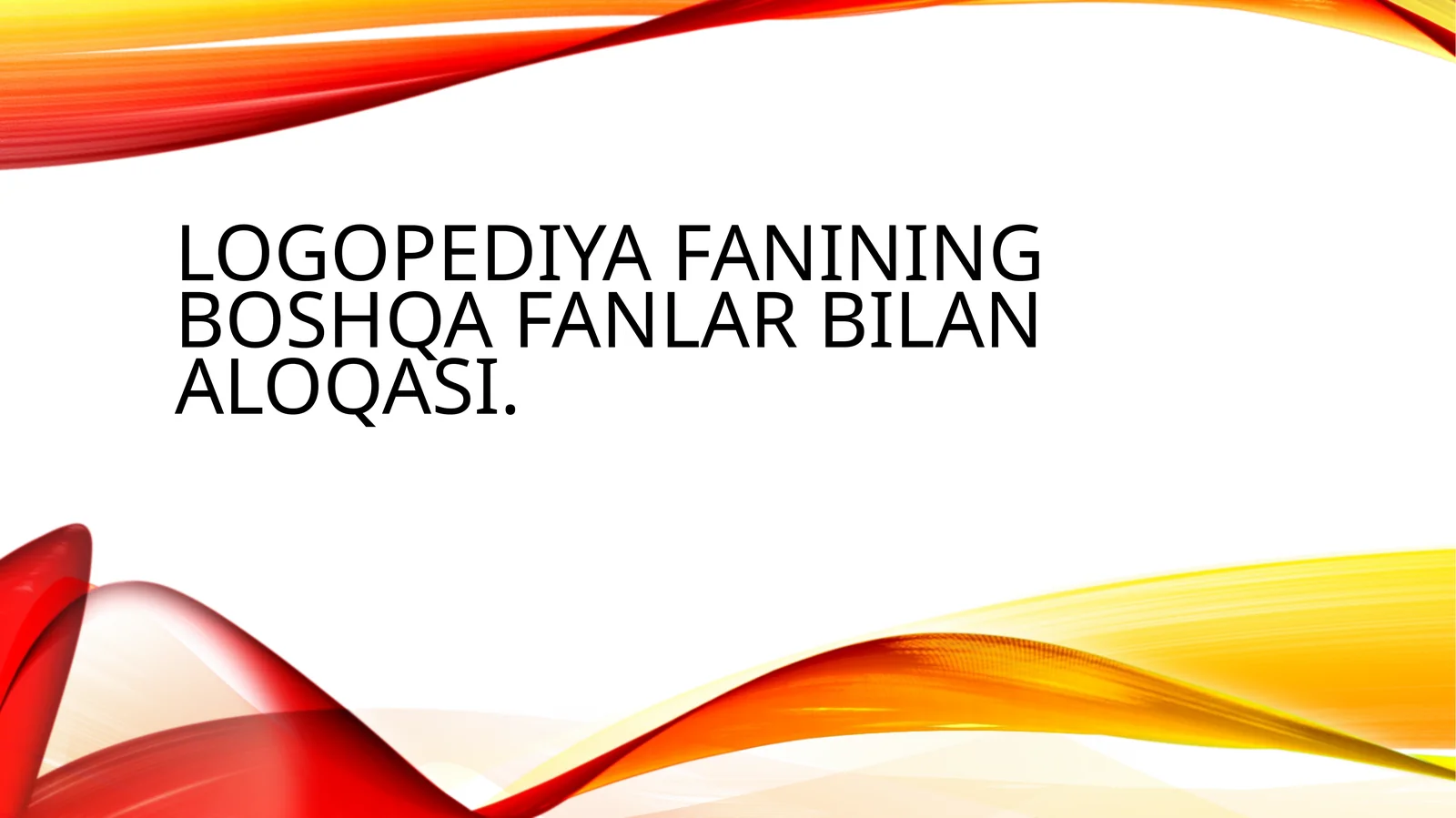 Logopediya fanining boshqa fanlar bilan aloqasi.