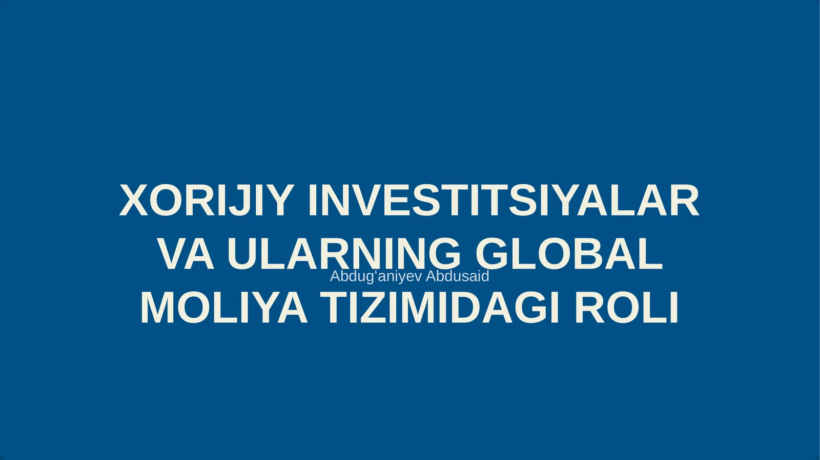 XORIJIY INVESTITSIYALAR VA ULARNING GLOBAL MOLIYA TIZIMIDAGI ROLI