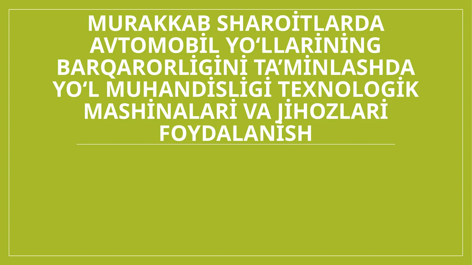 Murakkab sharoitlarda avtomobil yo‘llarining barqarorligini ta’minlashda yo‘l muhandisligi texnologik mashinalari va jihozlari foydalanish