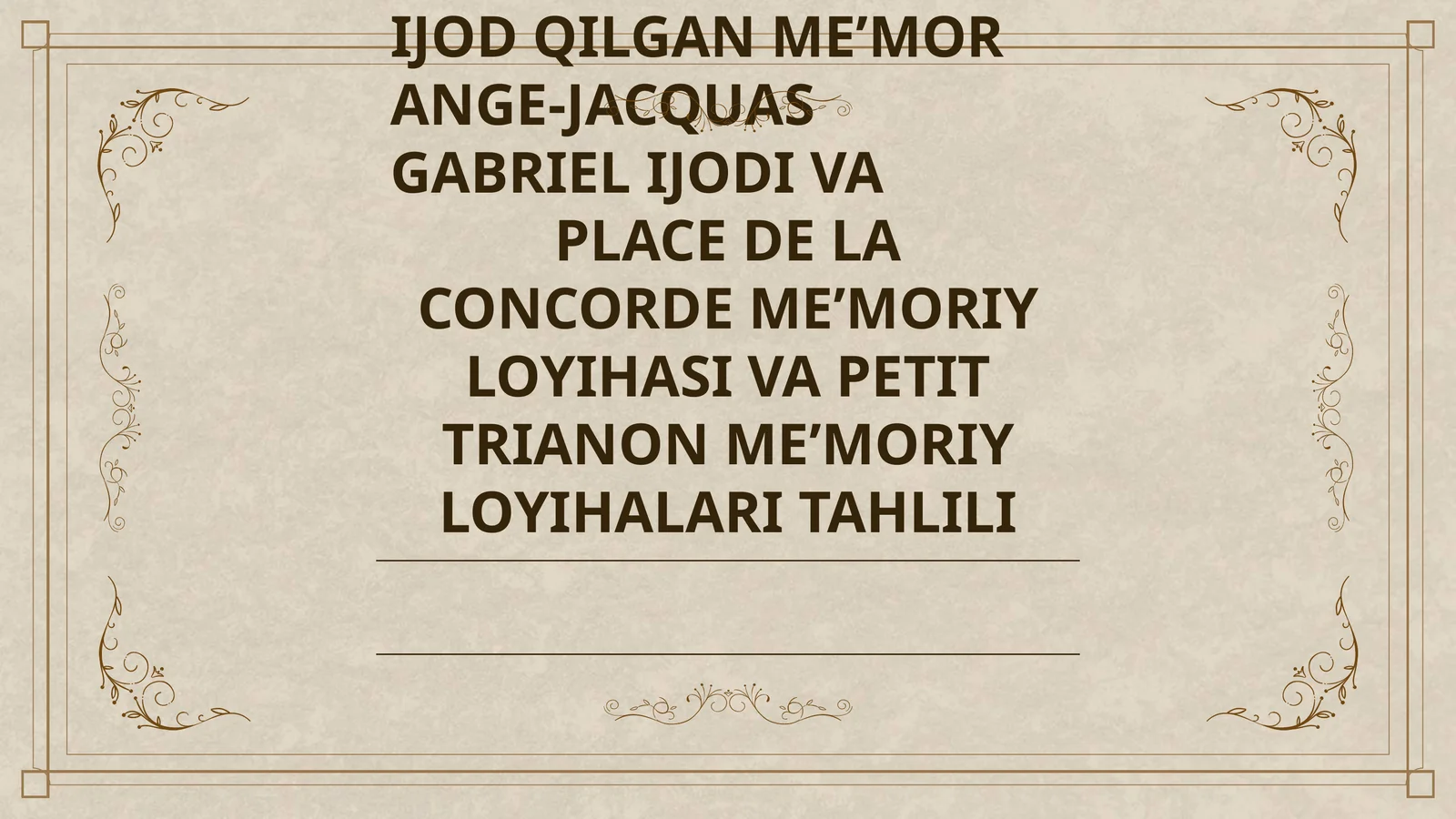 18-ASRDA FRANSIYADA IJOD QILGAN ME’MOR ANGE-JACQUAS GABRIEL IJODI VA PLACE DE LA CONCORDE ME’MORIY LOYIHASI VA PETIT TRIANON ME’MORIY LOYIHALARI TAHLILI