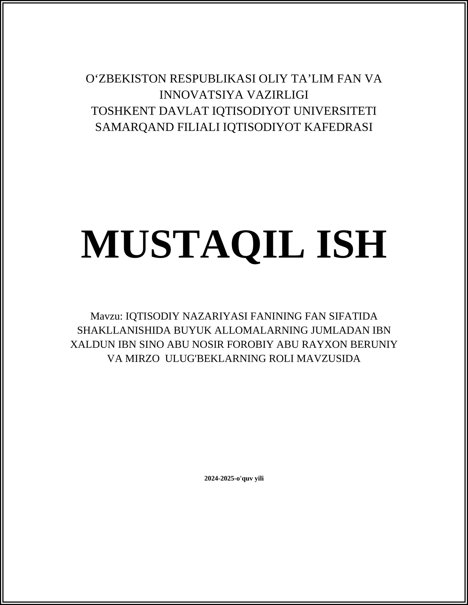 IQTISODIY NAZARIYASI FANINING FAN SIFATIDA SHAKLLANISHIDA BUYUK ALLOMALARNING JUMLADAN IBN XALDUN IBN SINO ABU NOSIR FOROBIY ABU RAYXON BERUNIY VA MIRZO ULUG'BEKLARNING ROLI MAVZUSIDA