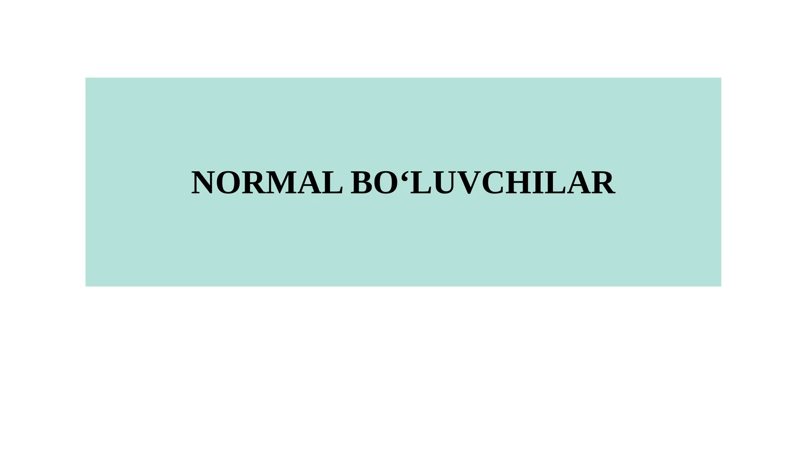 NORMAL BO‘LUVCHILAR