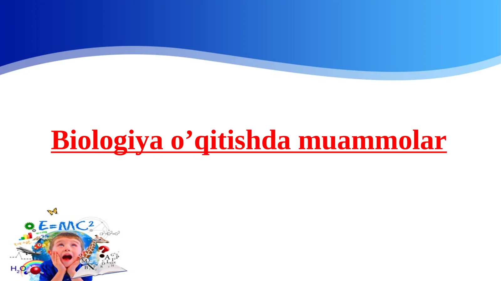 Biologiya o’qitishda muammolar