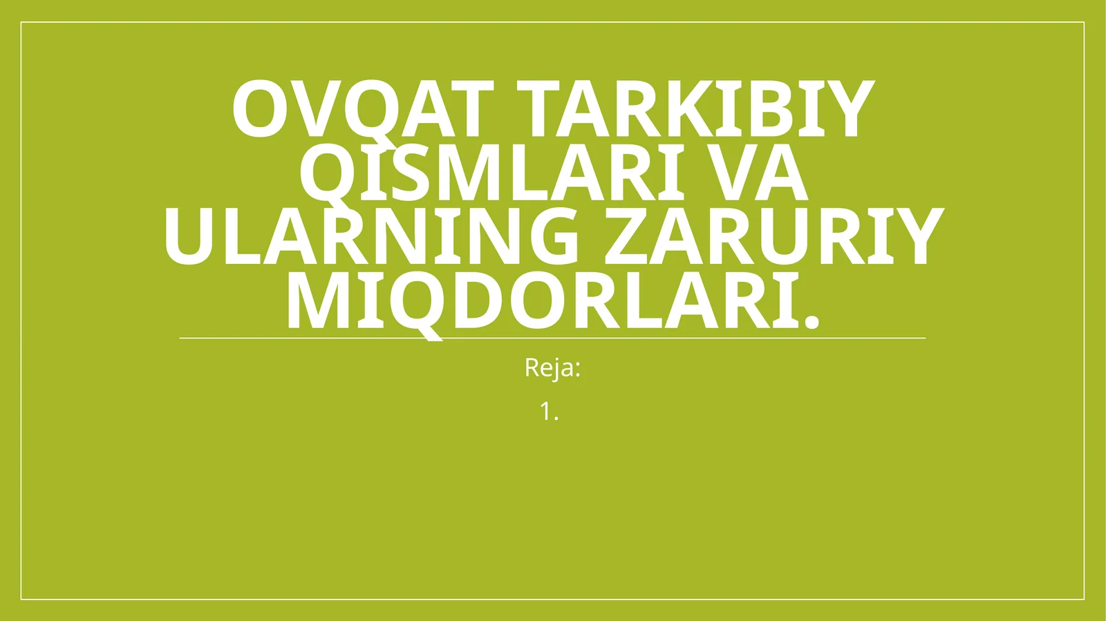 Ovqatning tarkibiy qisimlari va ularni zarur miqdori.