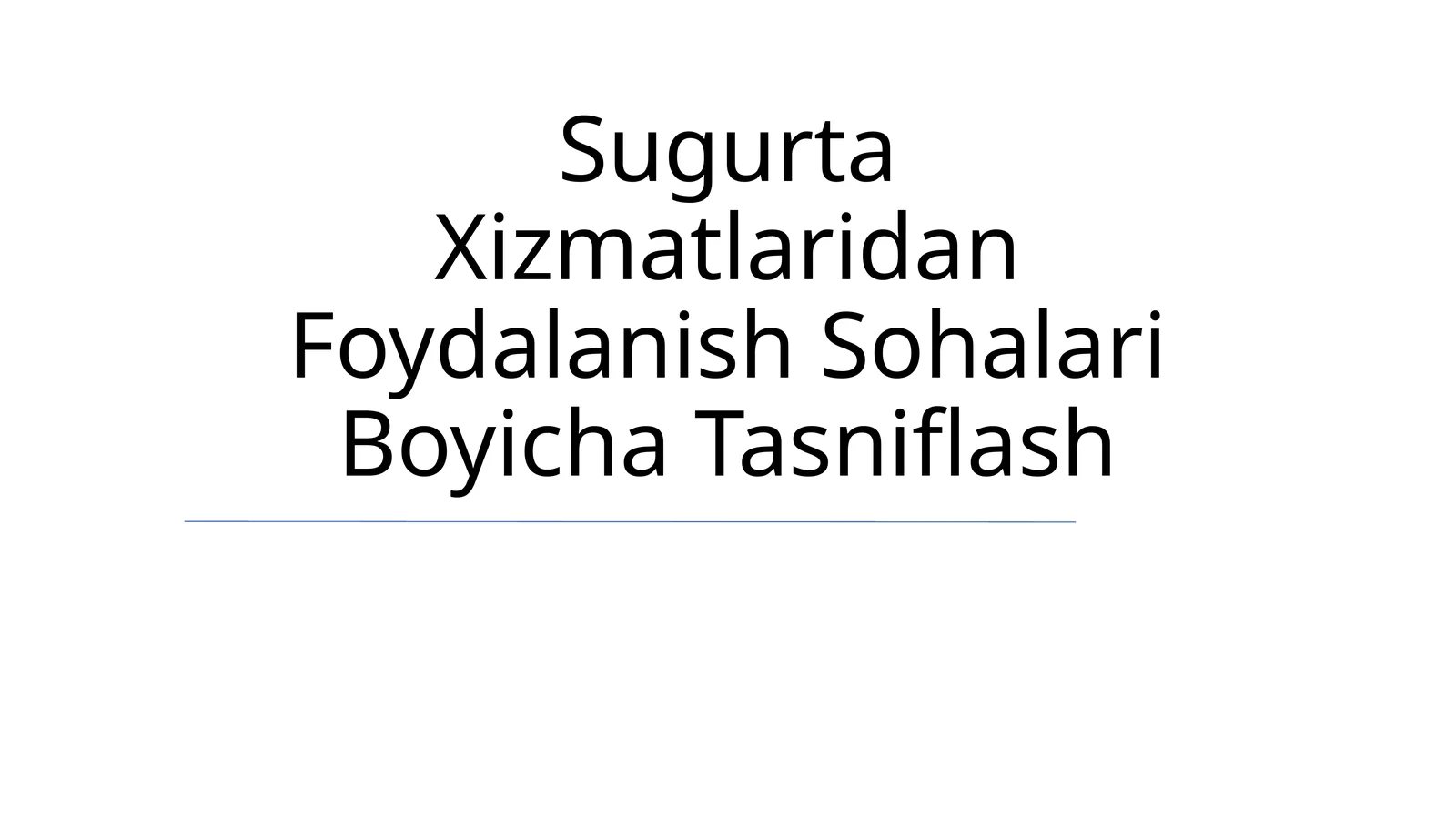 Sugurta Xizmatlaridan Foydalanish Sohalari Boyicha Tasniflash