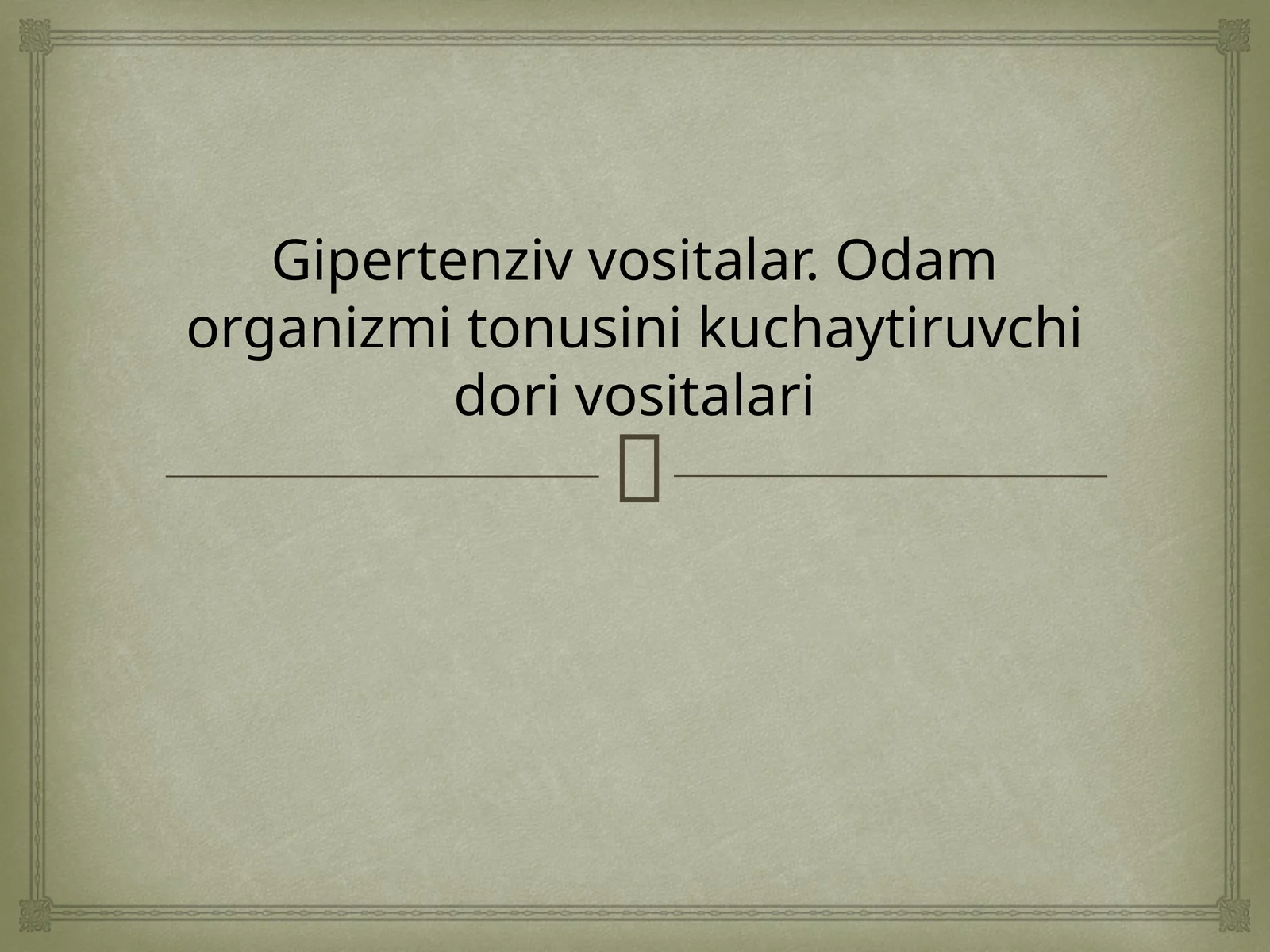 Gipertenziv vositalar. Odam organizmi tonusini kuchaytiruvchi dorivotalari
