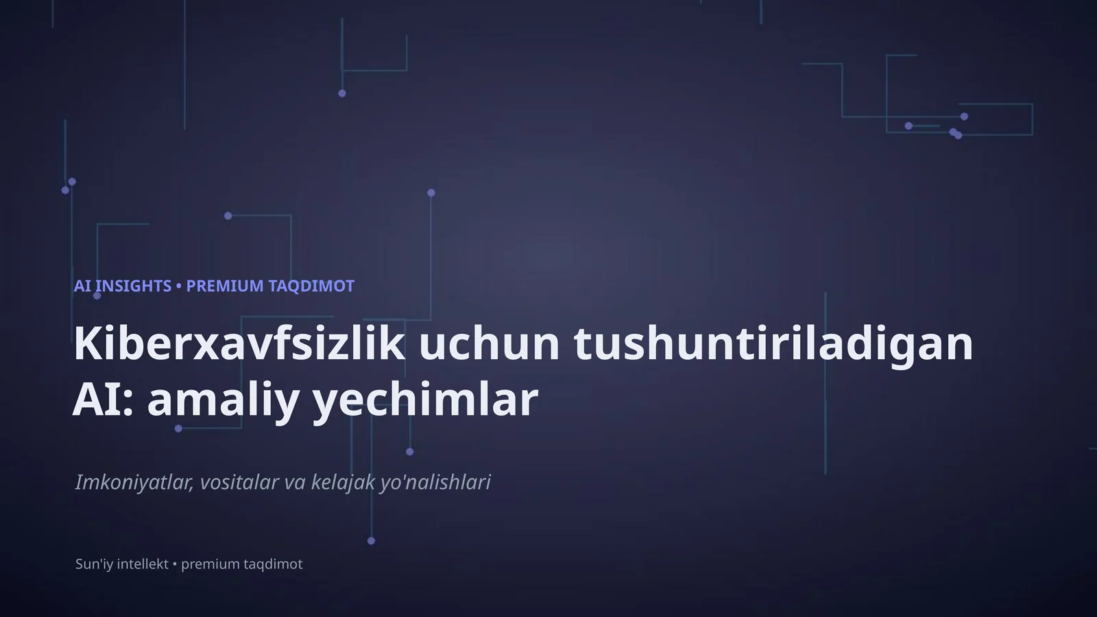 Kiberxavfsizlik uchun tushuntiriladigan AI: amaliy yechimlar