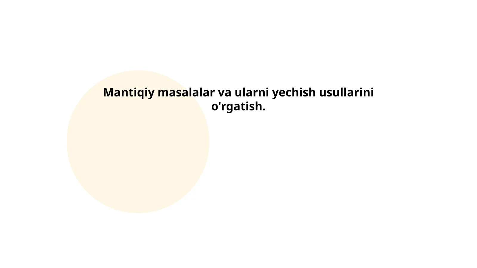 Mantiqiy masalalar va ularni yechish usullarini o'rgatish