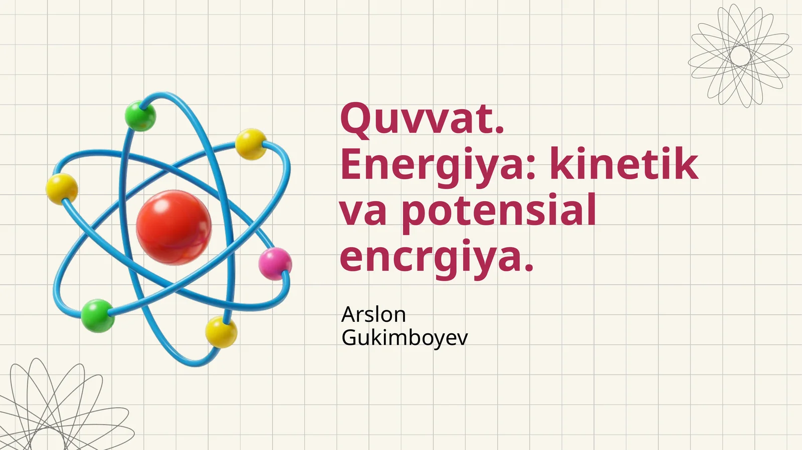Quvvat. Energiya: kinetik va potensial encrgiya