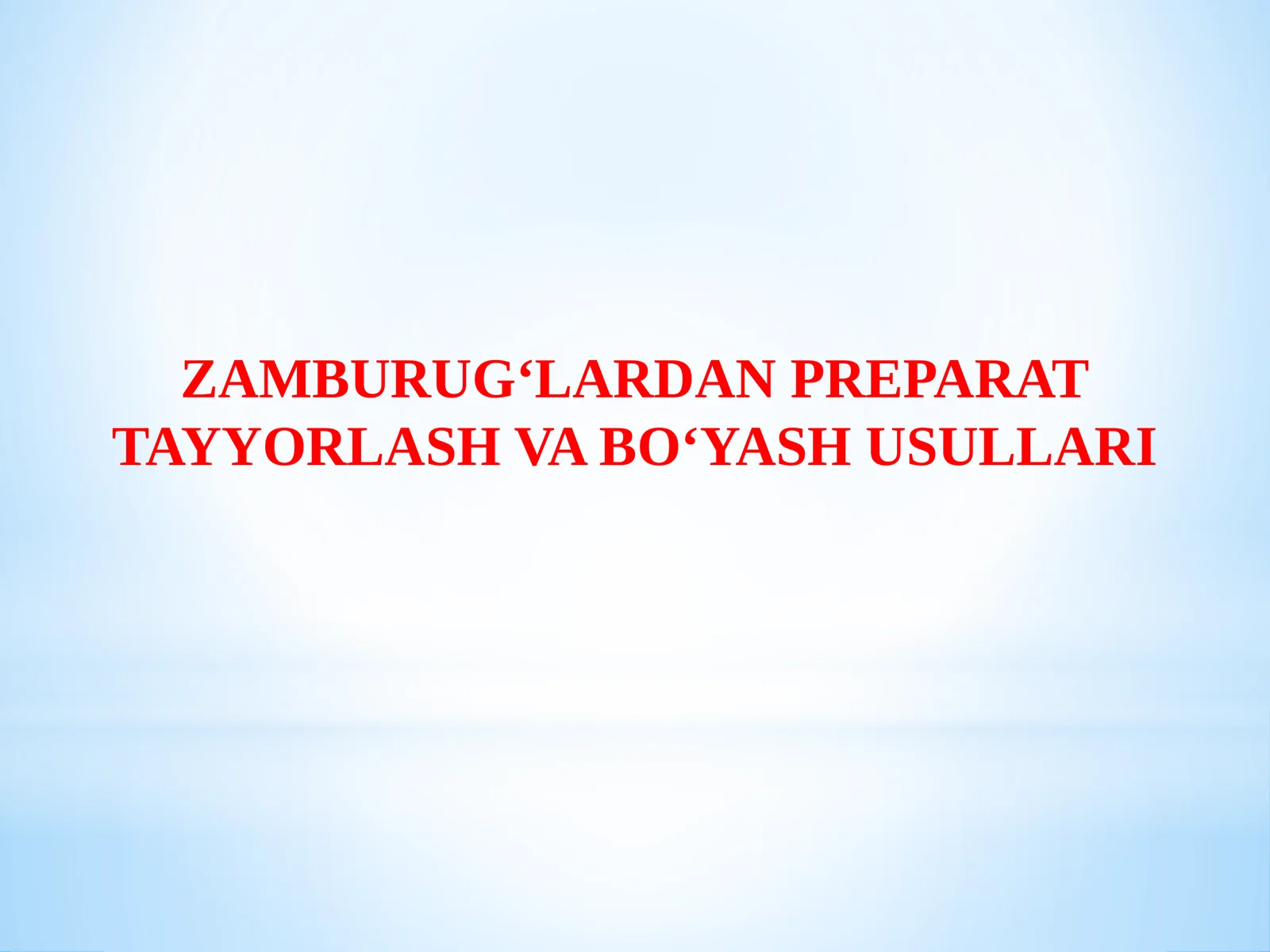 ZAMBURUG‘LARDAN PREPARAT TAYYORLASH VA BO‘YASH USULLARI