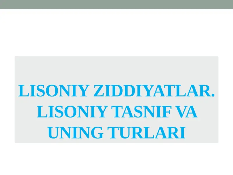 Lisoniy ziddiyatlar. Lisoniy tasnif va uning turlari