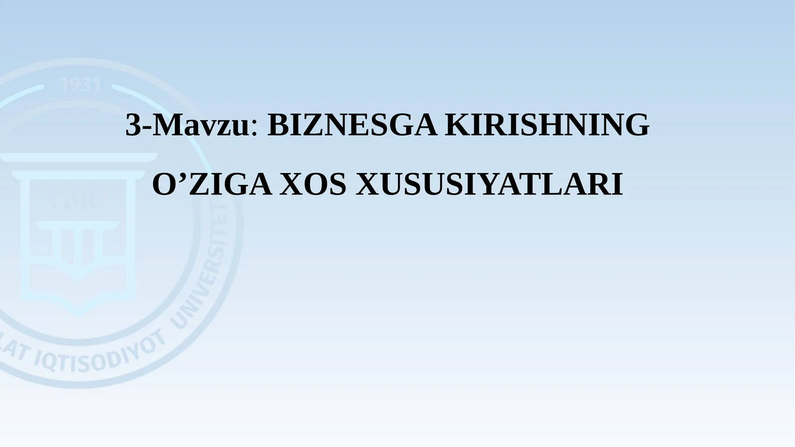 BIZNESGA KIRISHNING O’ZIGA XOS XUSUSIYATLARI