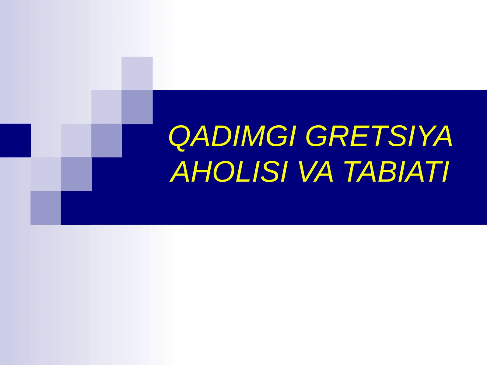 QADIMGI GRETSIYA AHOLISI VA TABIATI