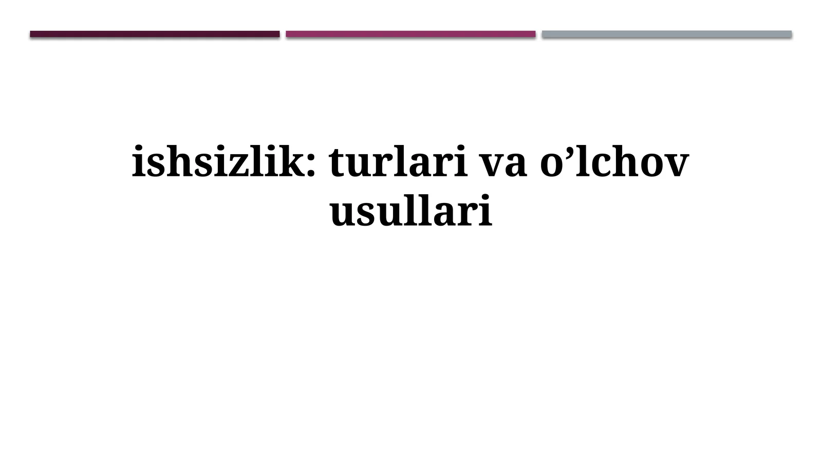 Ishsizlik: turlari va o‘lchov usullari