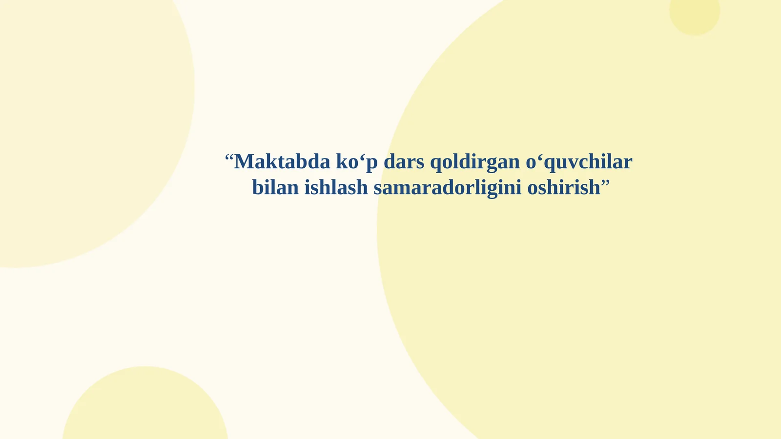 “Maktabda ko‘p dars qoldirgan o‘quvchilar bilan ishlash samaradorligini oshirish”
