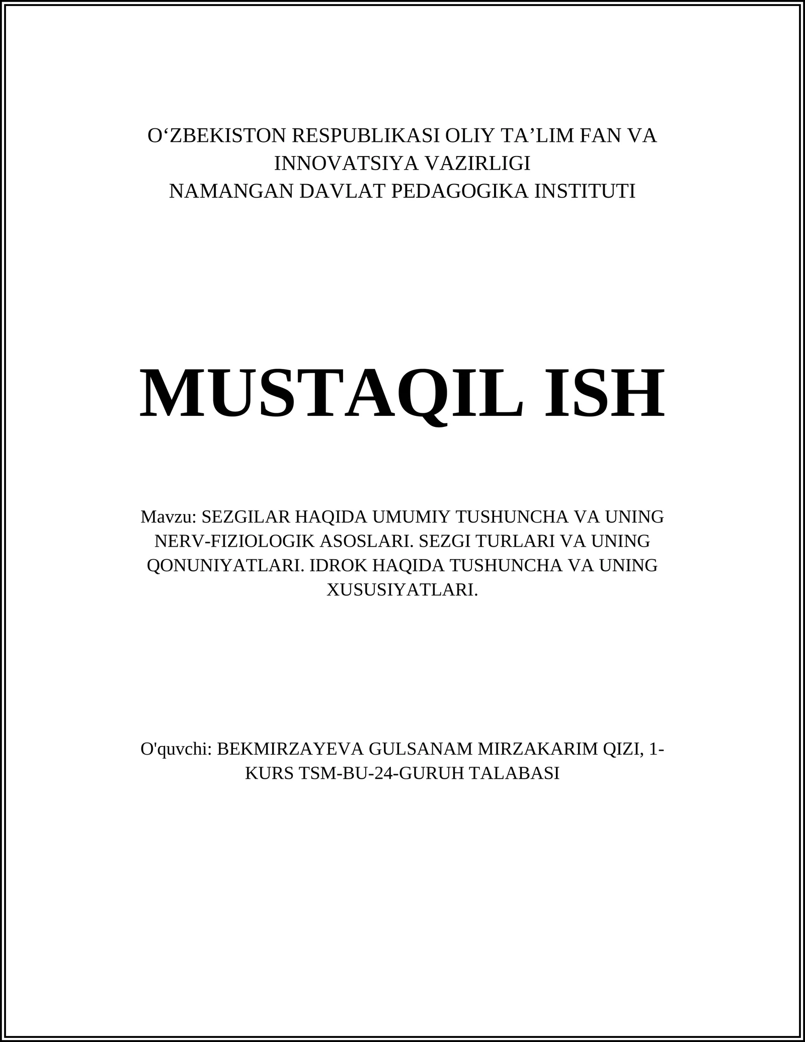SEZGILAR HAQIDA UMUMIY TUSHUNCHA VA UNING NERV-FIZIOLOGIK ASOSLARI. SEZGI TURLARI VA UNING QONUNIYATLARI. IDROK HAQIDA TUSHUNCHA VA UNING XUSUSIYATLARI