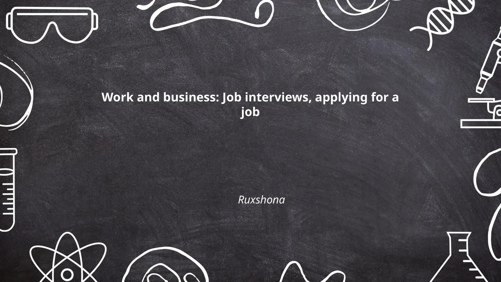 Work and business: Job interviews, applying for a job