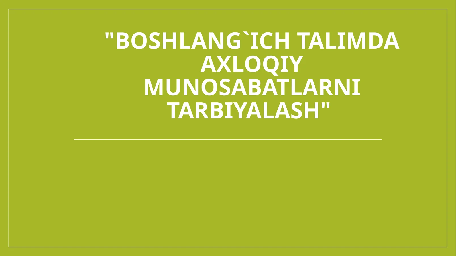 Boshlang`ichtalimdaaxloqiymunosabatlarnitarbiyalash