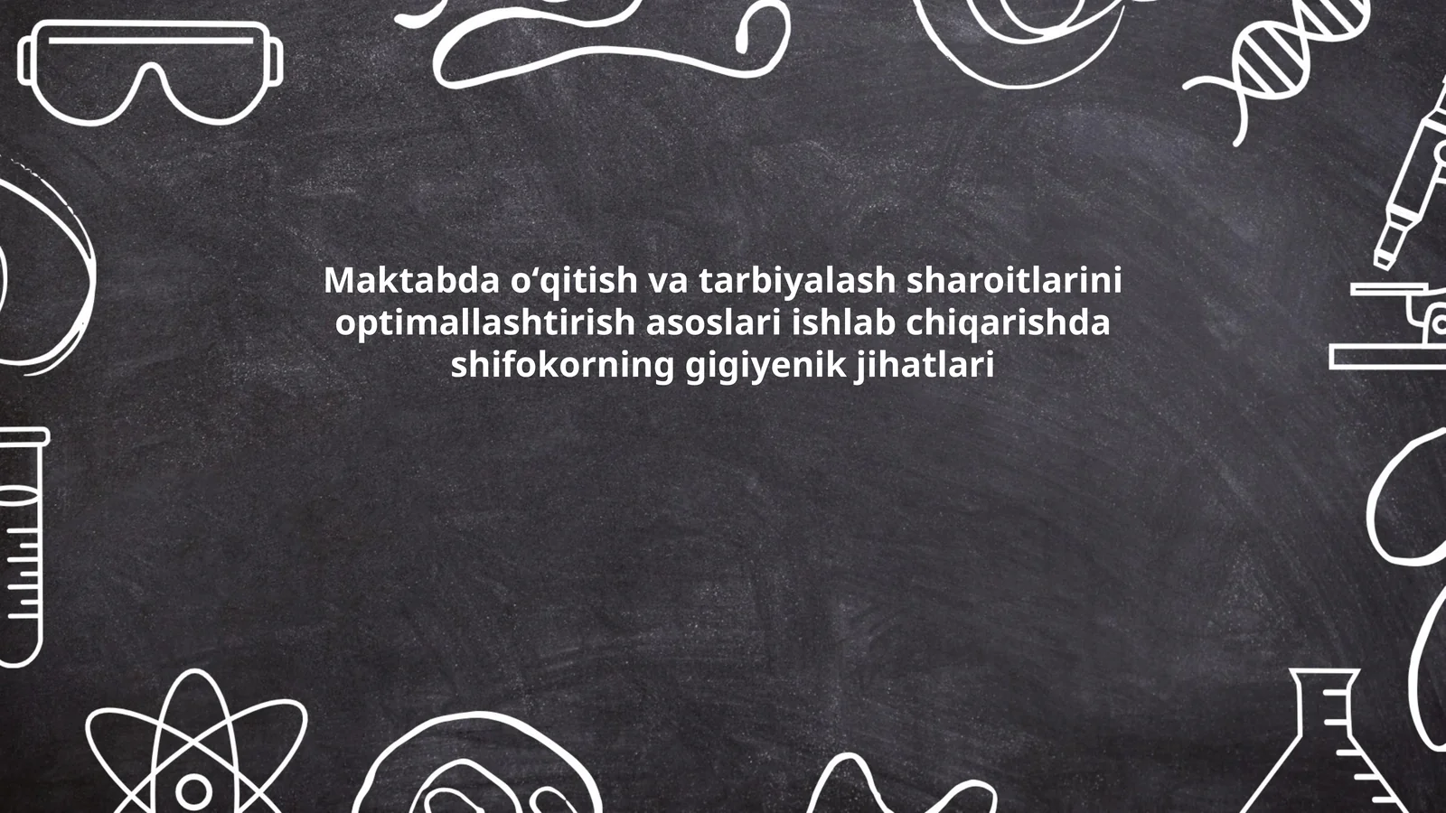 Maktabda oʻqitish va tarbiyalash sharoitlarini optimallashtirish asoslari ishlab chiqarishda shifokorning gigiyenik jihatlari