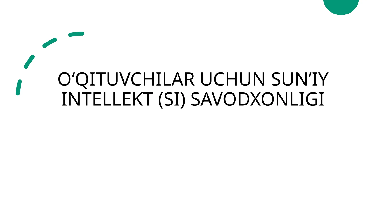 O‘QITUVCHILAR UCHUN SUN’IY INTELLEKT (SI) SAVODXONLIGI