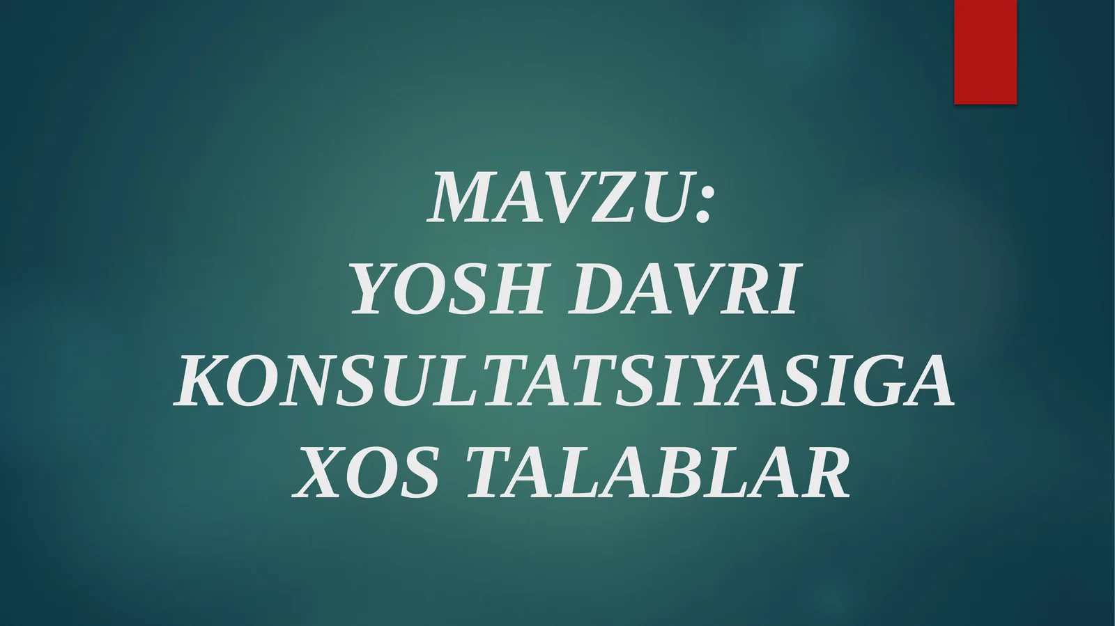 YOSH DAVRI KONSULTATSIYASIGA XOS TALABLAR