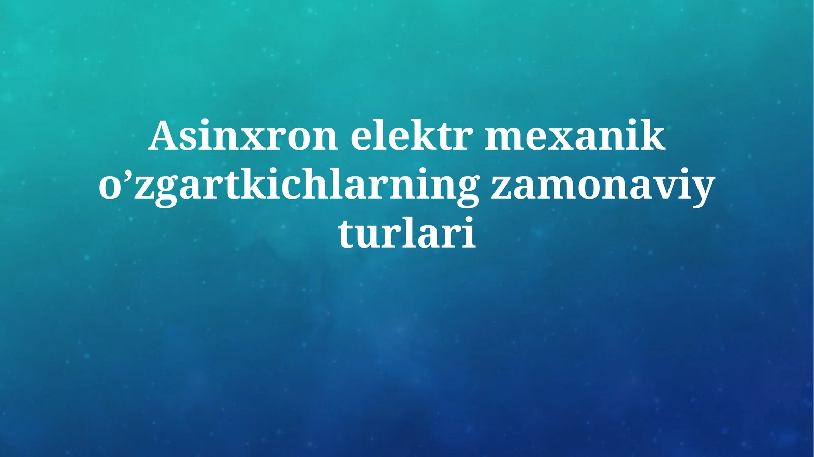Asinxron elektr mexanik o’zgartkichlarning zamonaviyturlari