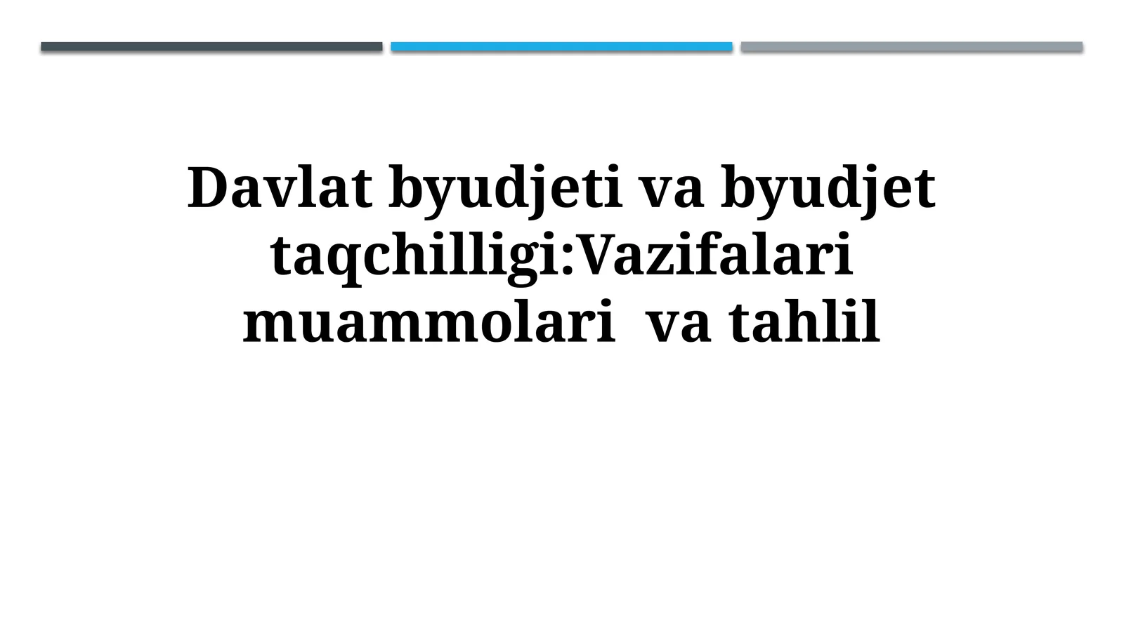 Davlat byudjeti va byudjet taqchilligi:Vazifalari muammolarivatahlil