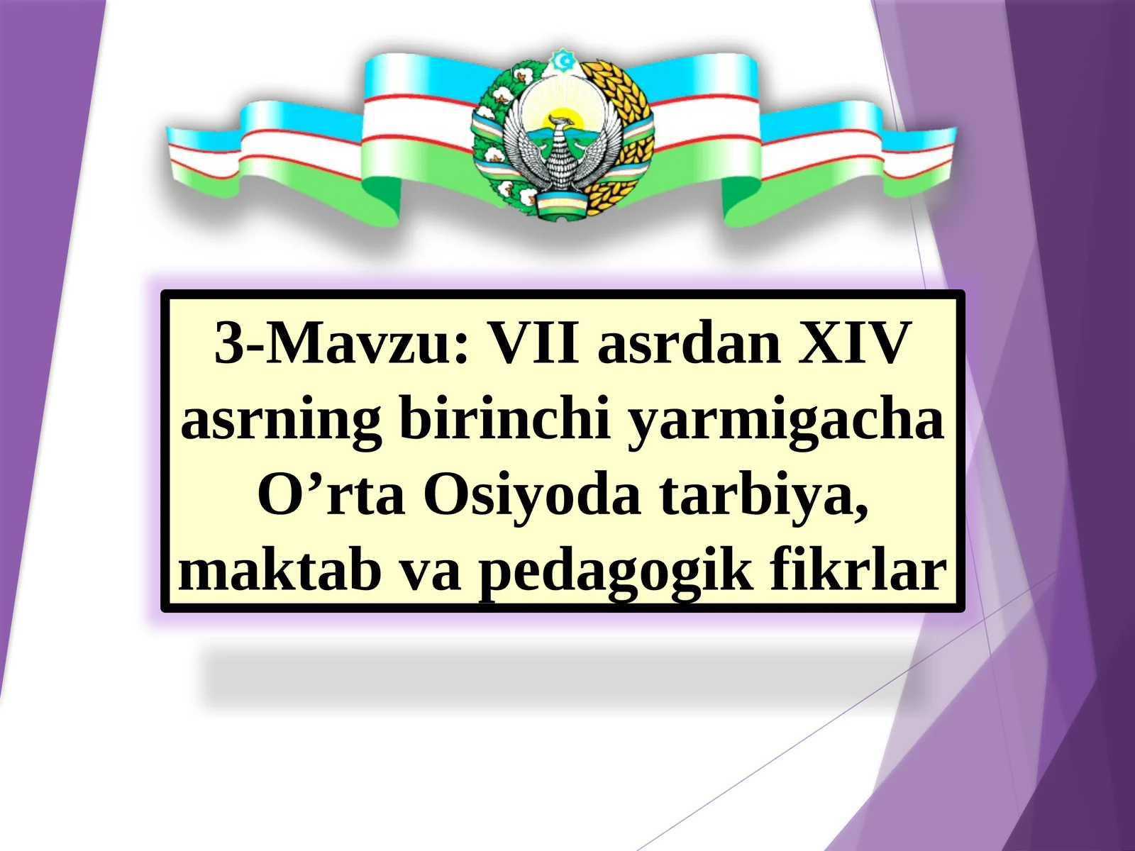 VII asrdan XIV asrning birinchi yarmigacha O’rta Osiyodatarbiya, maktab va pedagogik fikrlar