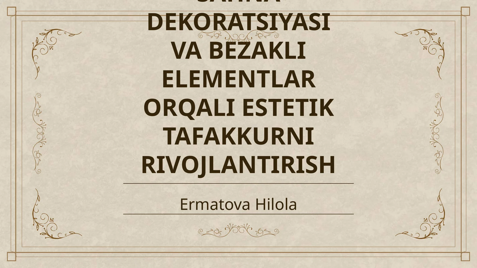 SAHNA DEKORATSIYASI VA BEZAKLI ELEMENTLAR ORQALI ESTETIK TAFAKKURNI RIVOJLANTIRISH