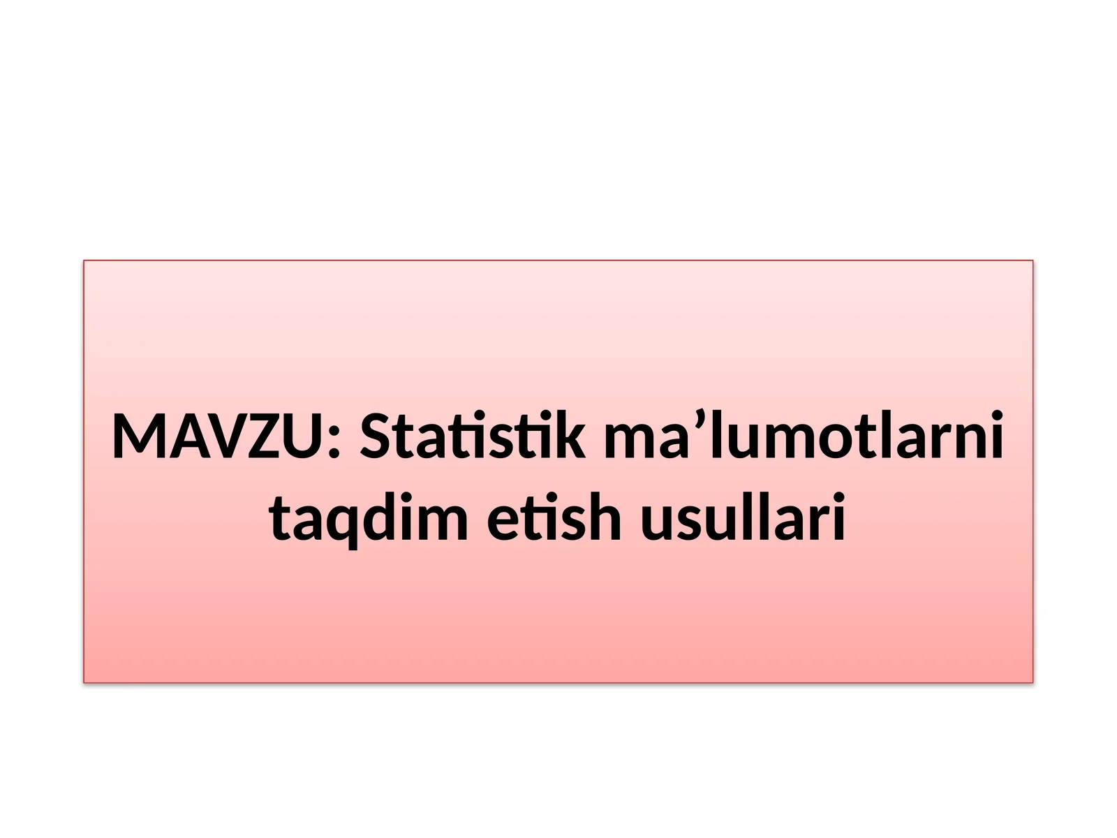 Statistik ma’lumotlarni taqdim etish usullari