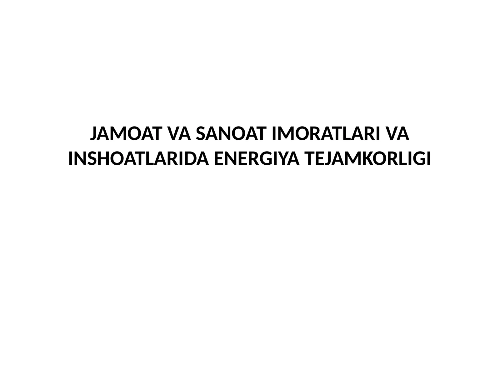 JAMOAT VA SANOAT IMORATLARI VA INSHOATLARIDA ENERGIYA TEJAMKORLIGI