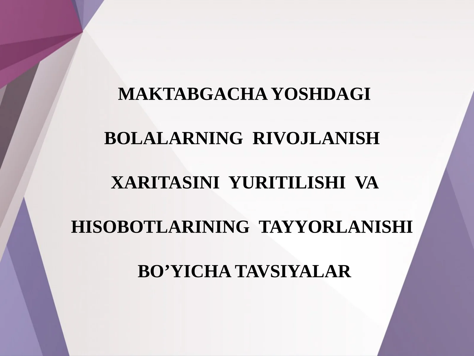 MAKTABGACHA YOSHDAGI BOLALARNING RIVOJLANISH XARITASINI YURITILISHI VA HISOBOTLARINING TAYYORLANISHI BO’YICHA TAVSIYALAR