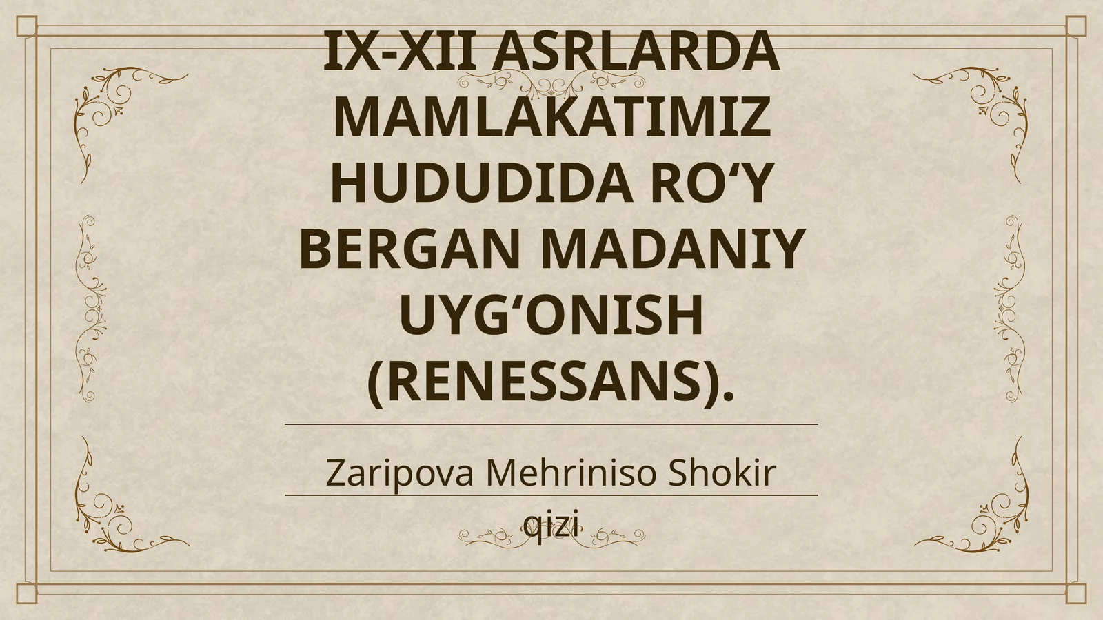 IX-XII ASRLARDA MAMLAKATIMIZ HUDUDIDA RO‘Y BERGAN MADANIY UYG‘ONISH (RENESSANS)