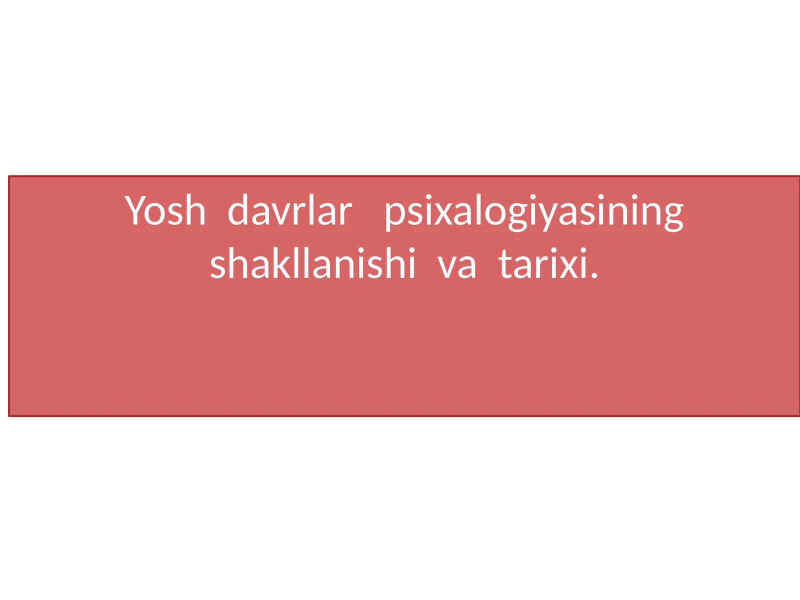 Yosh davrlar psixologiyasining shakllanishi va tarixi