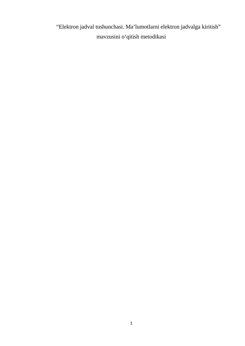 “Elektron jadval tushunchasi. Maʼlumotlarni elektron jadvalga kiritish” mavzusini oʻqitish metodikasi