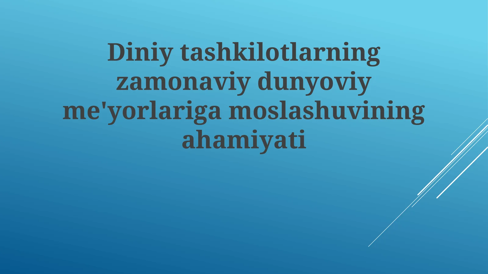 Diniytashkilotlarningzamonaviydunyoviyme'yorlarigamoslashuviningahamiyati