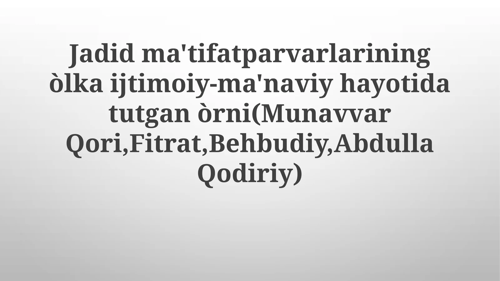 Jadidma'tifatparvarlariningòlkaijtimoiy-ma'naviyhayotidatutganòrni(MunavvarQori,Fitrat,Behbudiy,AbdullaQodiriy)