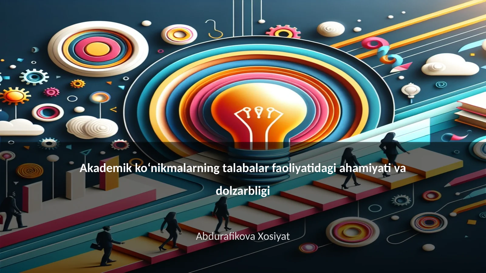 Akademik koʻnikmalarning talabalar faoliyatidagi ahamiyati va dolzarbligi