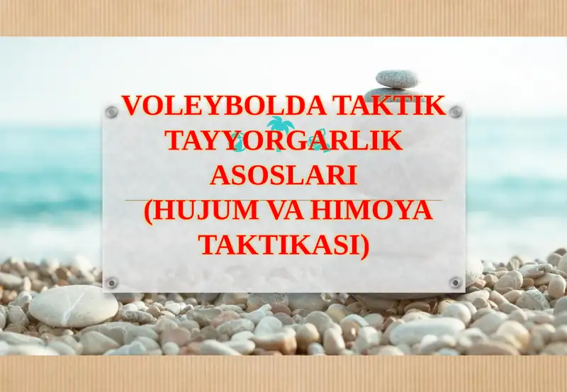 VOLEYBOLDA TAKTIKTAYYORGARLIK ASOSLARI(HUJUM VA HIMOYA TAKTIKASI)