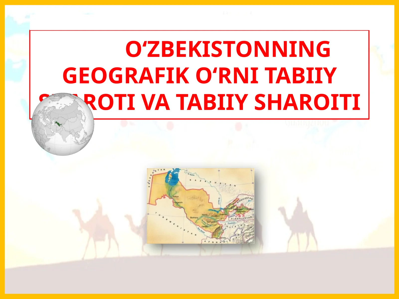 O‘ZBEKISTONNING GEOGRAFIK O‘RNITABIIYSHAROTIVATABIIYSHAROITI
