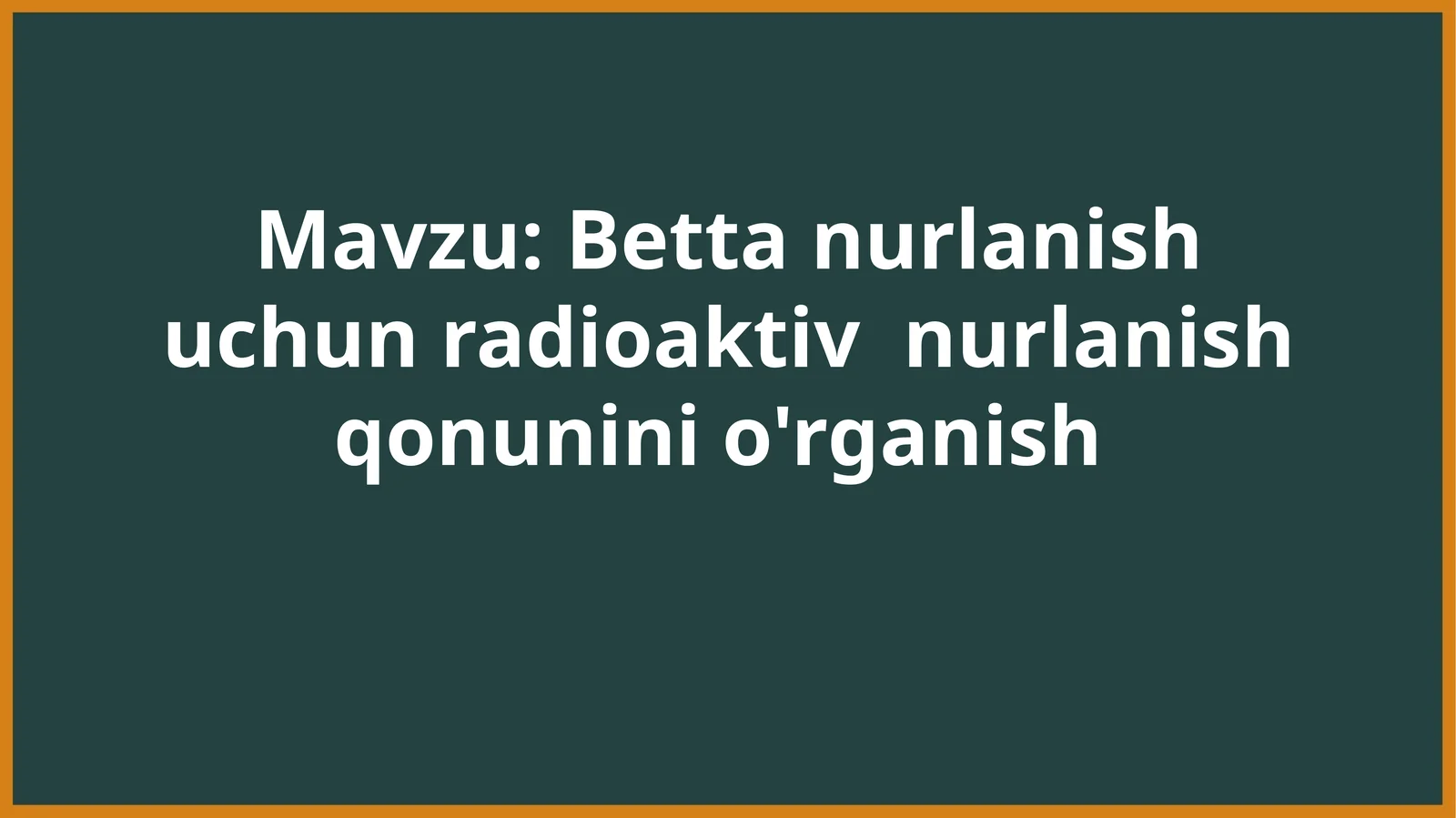 Betta nurlanish uchun radioaktiv nurlanish qonunini o'rganish
