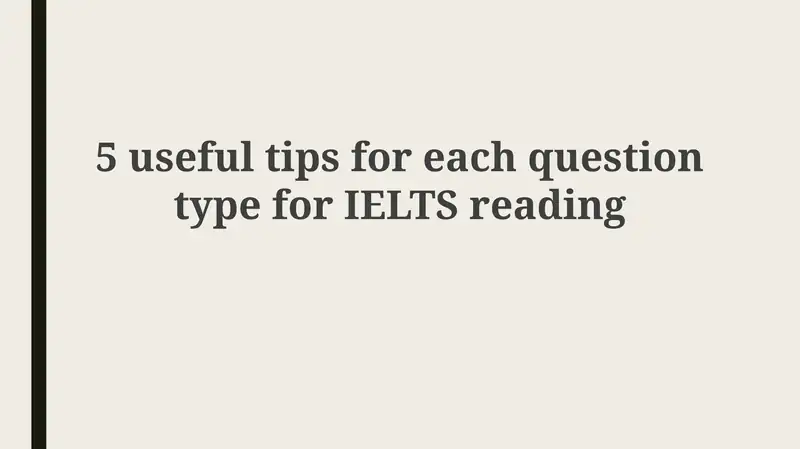 5 useful tips for each question type for IELTS reading