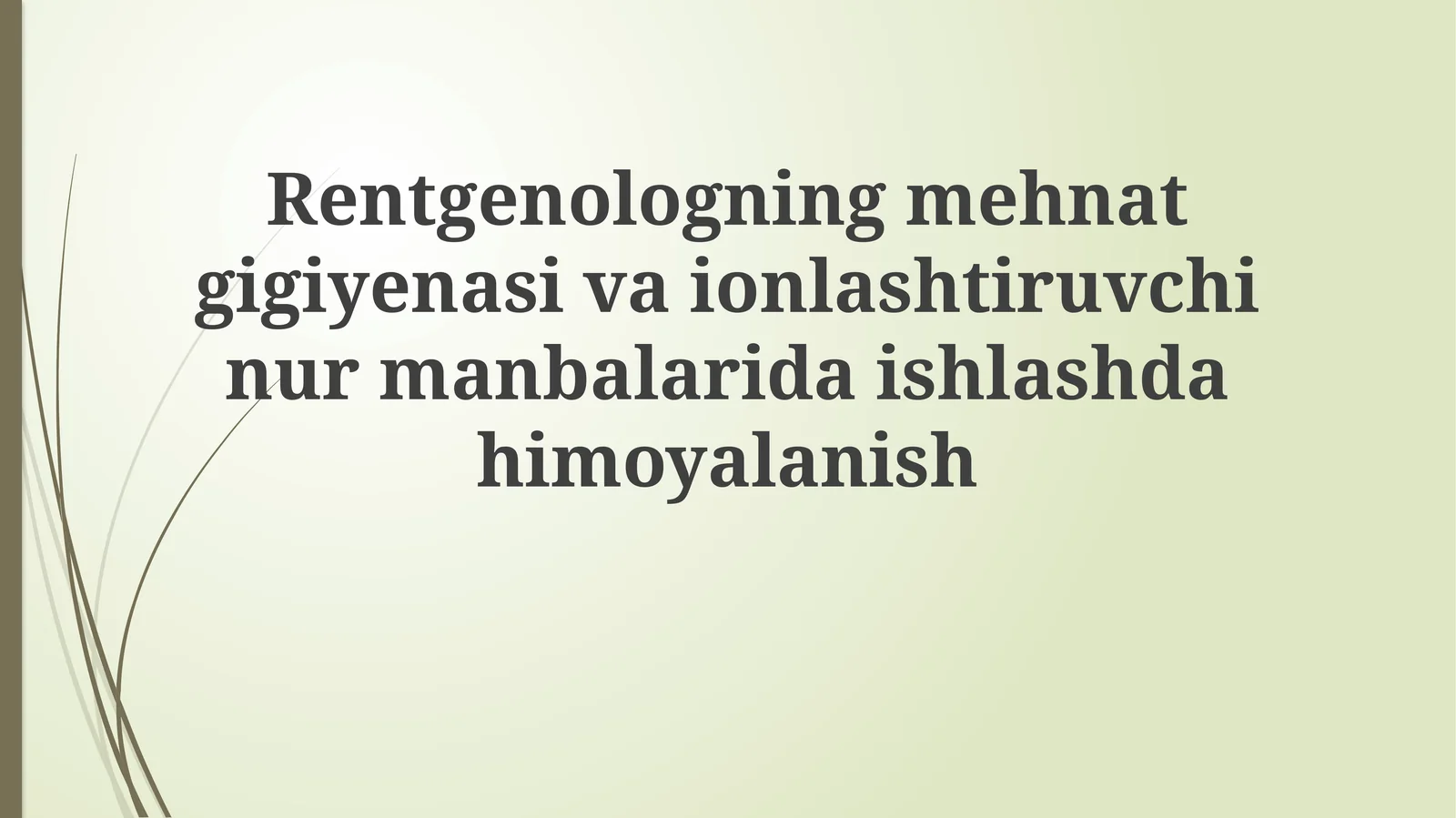 Rentgenologning mehnat gigiyenasiva ionlashtiruvchi nur manbalarida ishlashda himoyalanish